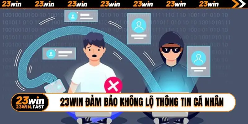23Win đảm bảo không lộ thông tin cá nhân