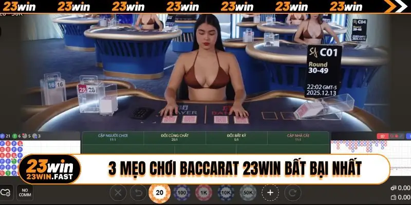 3 mẹo chơi Baccarat 23WIN bất bại nhất