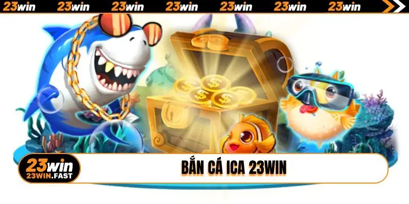 Bắn cá ica 23WIN