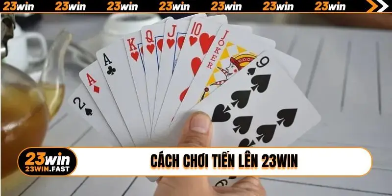 cach choi tien len 23win