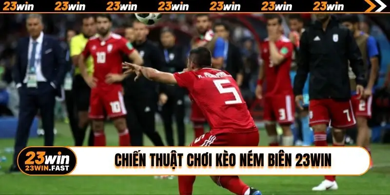 Chiến thuật chơi kèo ném biên 23WIN