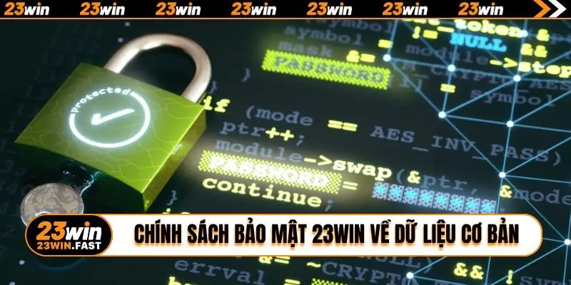 Chính sách bảo mật 23WIN về dữ liệu cơ bản