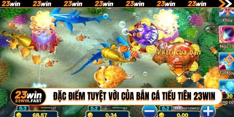 Đặc điểm tuyệt vời của Bắn Cá Tiểu Tiên 23WIN