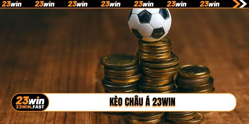 kèo châu Á 23WIN
