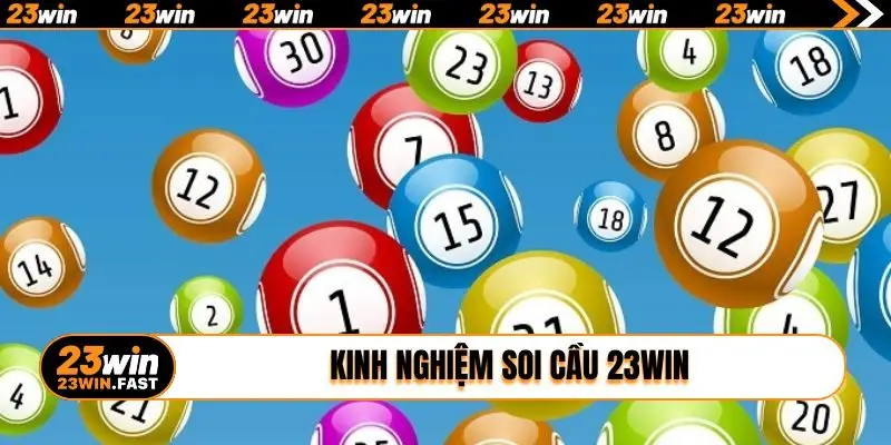 kinh nghiệm soi cầu 23WIN