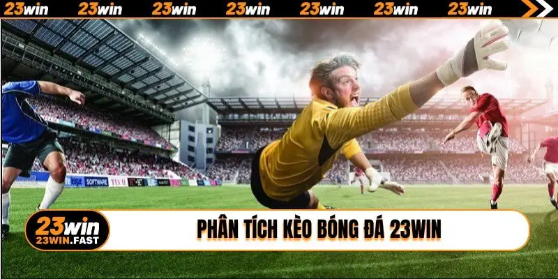 phân tích kèo bóng đá 23WIN