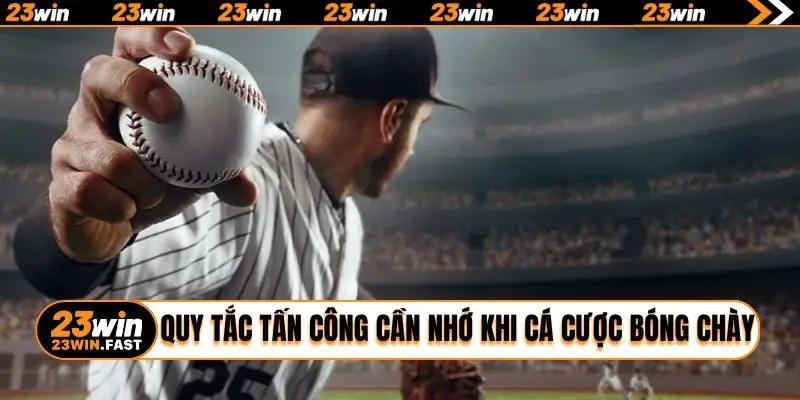 Quy tắc tấn công cần nhớ khi cá cược bóng chày