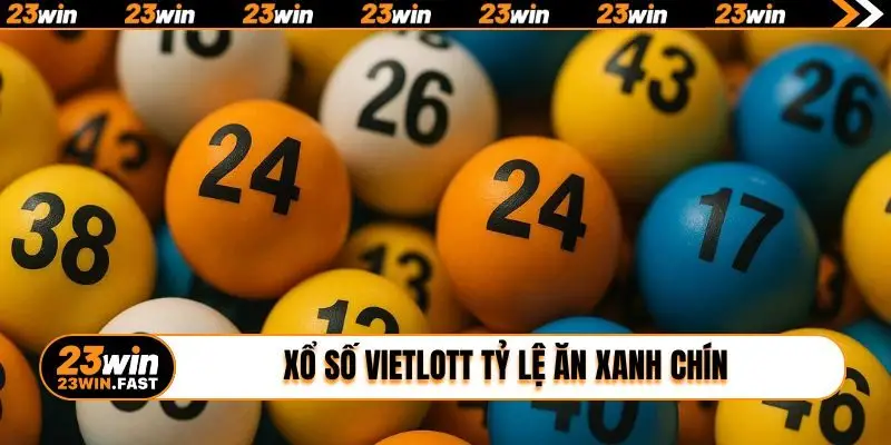 Xổ số Vietlott tỷ lệ ăn xanh chín